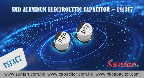 Suntan’s SMD Aluminum Electrolytic Capacitor – TS13C7